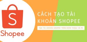 Huong-dan-tao-tai-khoan-Shopee